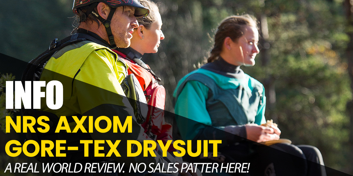 NRS Axiom Gore-Tex Drysuit | A Real World Review