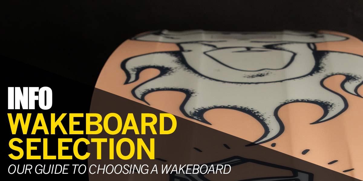 Choosing Your Wakeboard: Our guide