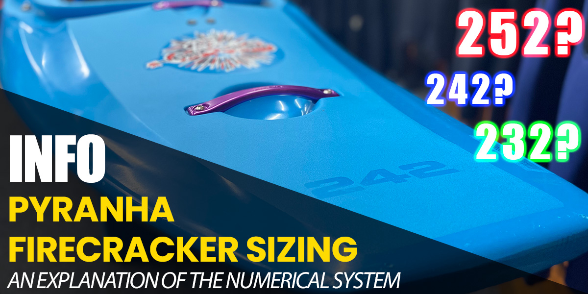 Pyranha Firecracker Sizing.  An explanation of the move away from S, M and L