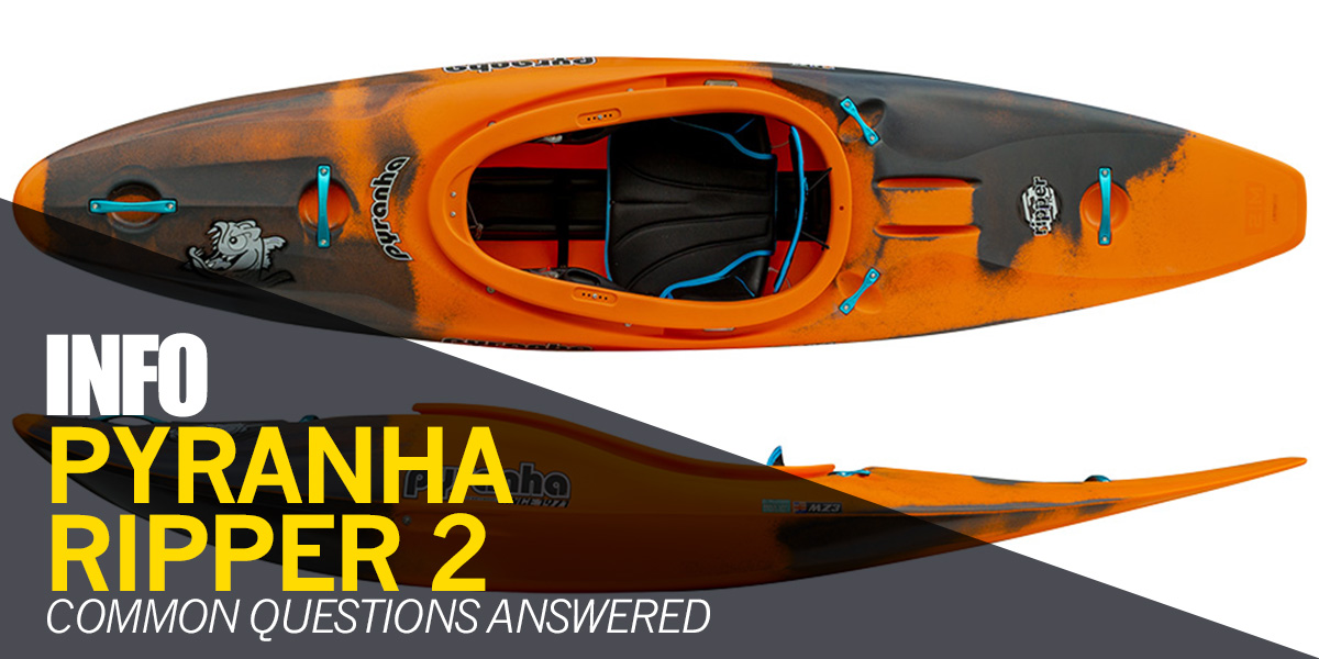 Pyranha Ripper 2 | Commonly Asked Questions Answered