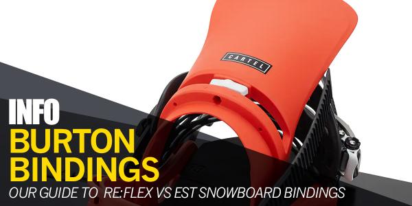 Burton Bindings: Re:Flex vs. EST – Which Is Right For Me?