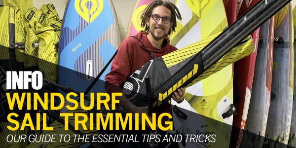 Trimming your windsurf sail - A how to guide with tips & tricks
