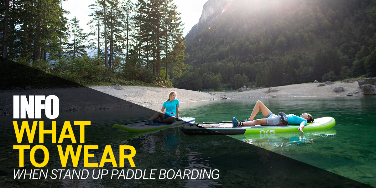 What to Wear For Stand Up Paddle Boarding | Our Recommendations