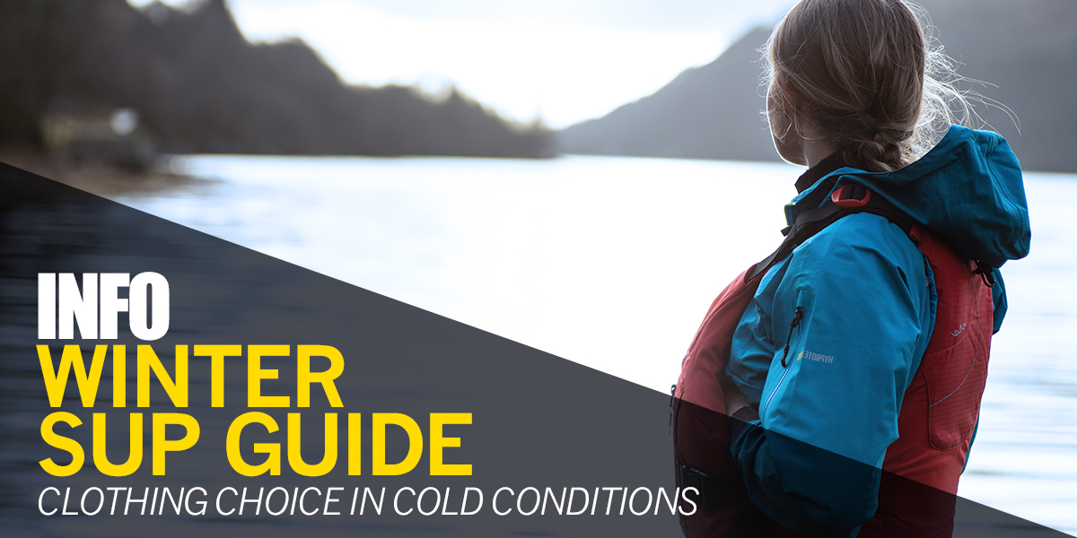 Winter Stand Up Paddle Boarding  | Clothing Choice In Cold Conditions